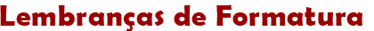 Lembranças de Formatura